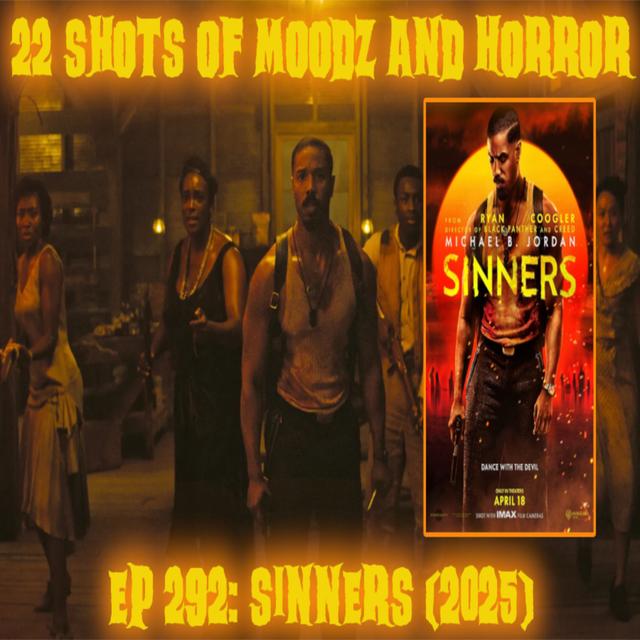 Ep 292: Sinners (2025) | 22 Shots of Moodz and Horror - podcast episode cover