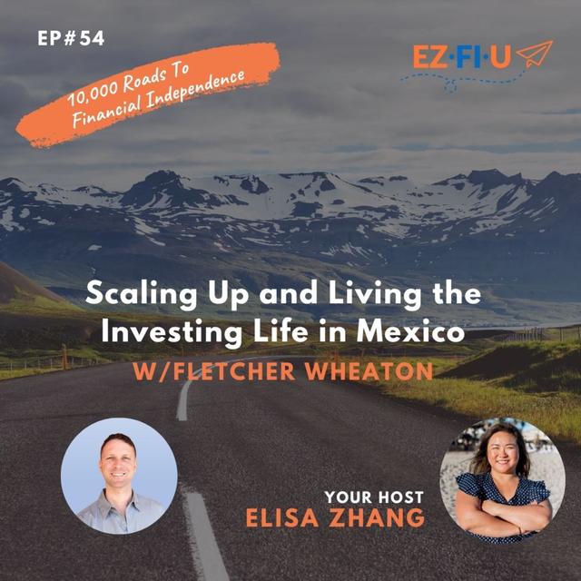 Scaling Up and Living the Investing Life in Mexico w/ Fletcher Wheaton on 10K Roads to FI - Ep. 54 - podcast episode cover