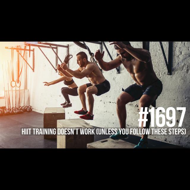 1697: HIIT Training Doesn’t Work (Unless You Follow These Steps) - podcast episode cover