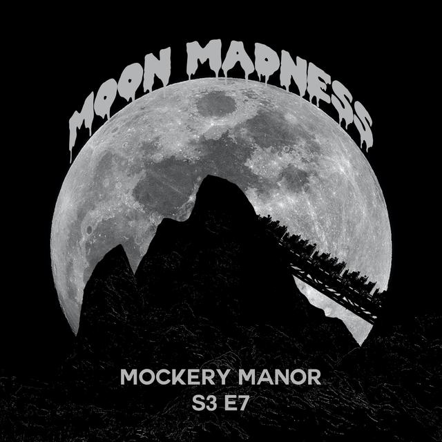 S3 E7 - Moon Madness - podcast episode cover