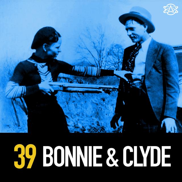 39 - Bonnie & Clyde: Original Gangsters - podcast episode cover