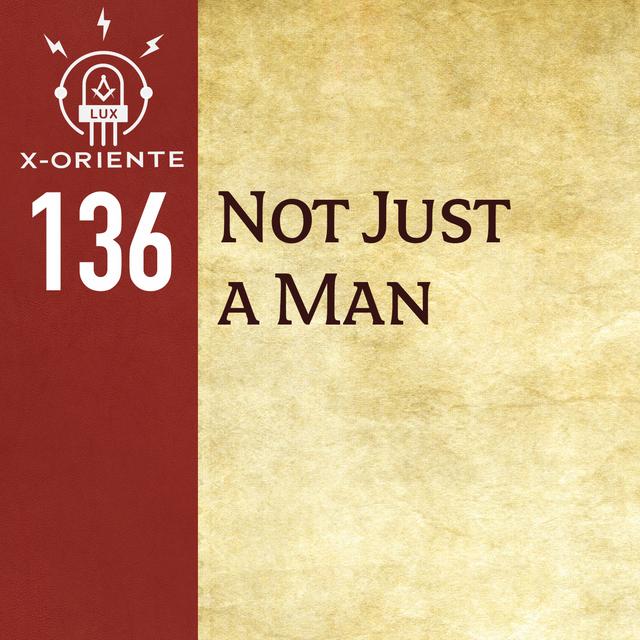136: Not Just a Man - podcast episode cover