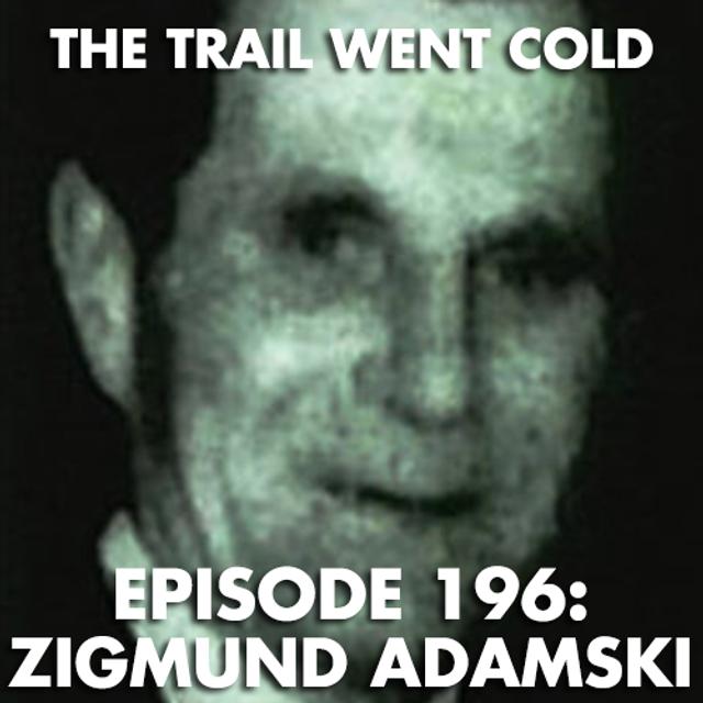 The Trail Went Cold - Episode 196 - Zigmund Adamski - podcast episode cover