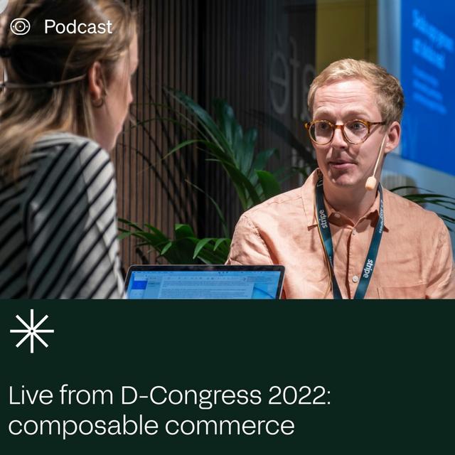 Live from D-Congress 2022: Composable Commerce - podcast episode cover