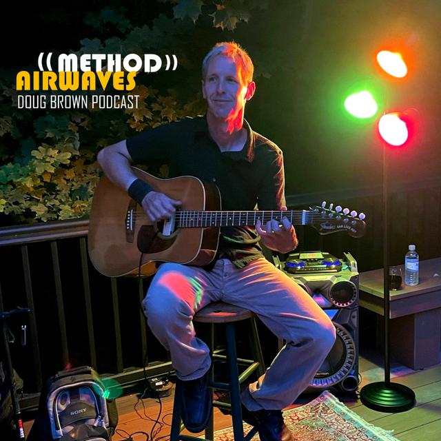 (Ep. 18 My Music) Doug Brown - Method Airwaves - podcast episode cover