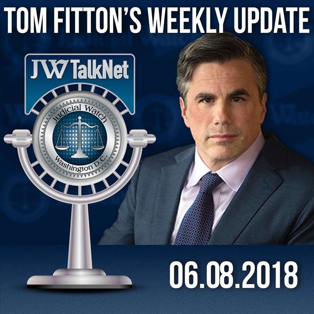 Tom Fitton's Weekly Update -- June 08, 2018 - podcast episode cover