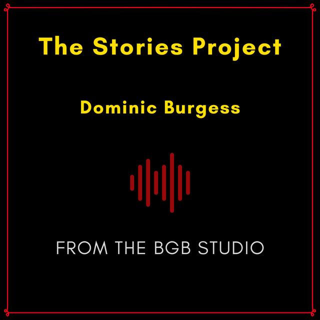 The BGB Studio Presents: The Stories Project | Night One: Dominic Burgess - podcast episode cover