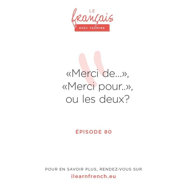 80. "Merci de ..." ou "Merci pour" ou les deux? - podcast episode cover