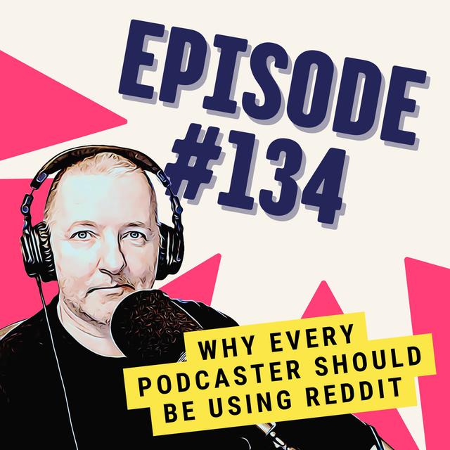 Why Every Podcaster Should Be Using Reddit - podcast episode cover