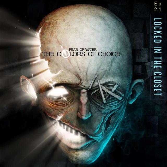 Locked In The Closet - Ep 21 with Fear of Water - podcast episode cover