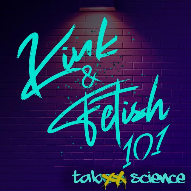 Philias: How Many Kinks Exist? The Science of Kinks and Fetishes - podcast episode cover