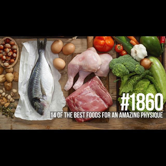 1860: Fourteen of the Best Foods for an Amazing Physique - podcast episode cover