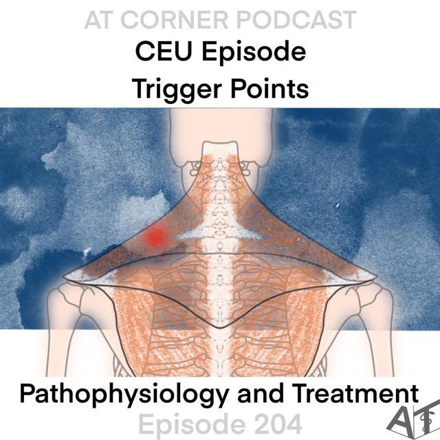 CEU: Trigger Points - Pathophysiology and Treatment - 204 - podcast episode cover