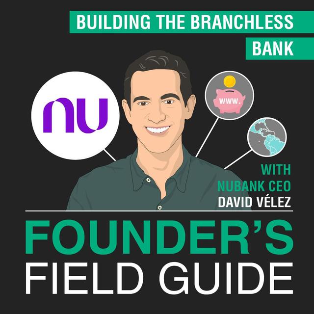 David Vélez - Building the Branchless Bank - [Founder’s Field Guide, EP. 41] - podcast episode cover