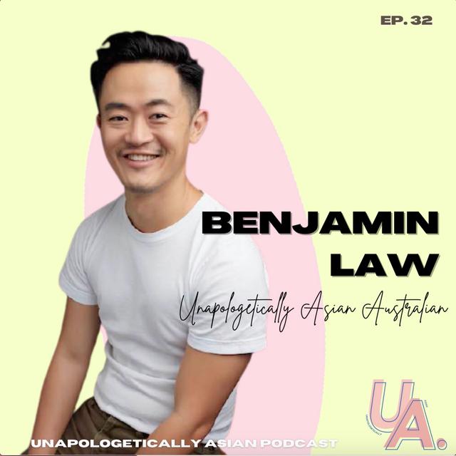 32. Benjamin Law // Unapologetically Asian Australian - podcast episode cover