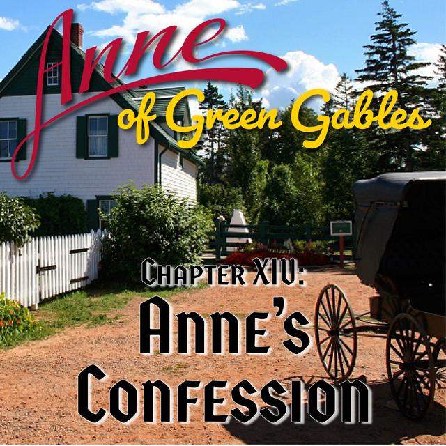Anne of Green Gables, Chapter XIV: Anne's Confession - podcast episode cover