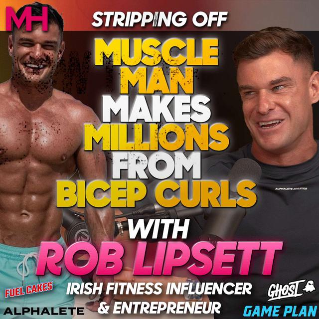Rob Lipsett's Ultimate Blueprint: Making Millions, Staying Ripped, and Love Island Bombshells! - podcast episode cover