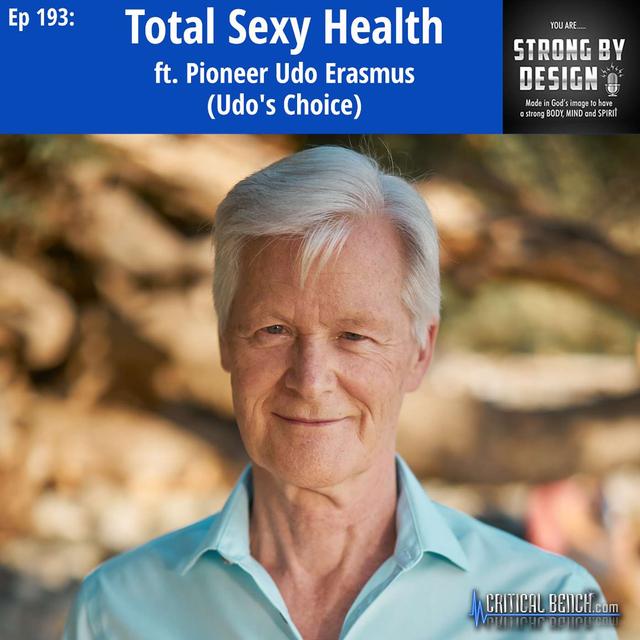 Ep 193 Total Sexy Health ft. Pioneer Udo Erasmus (Udo's Choice) - podcast episode cover