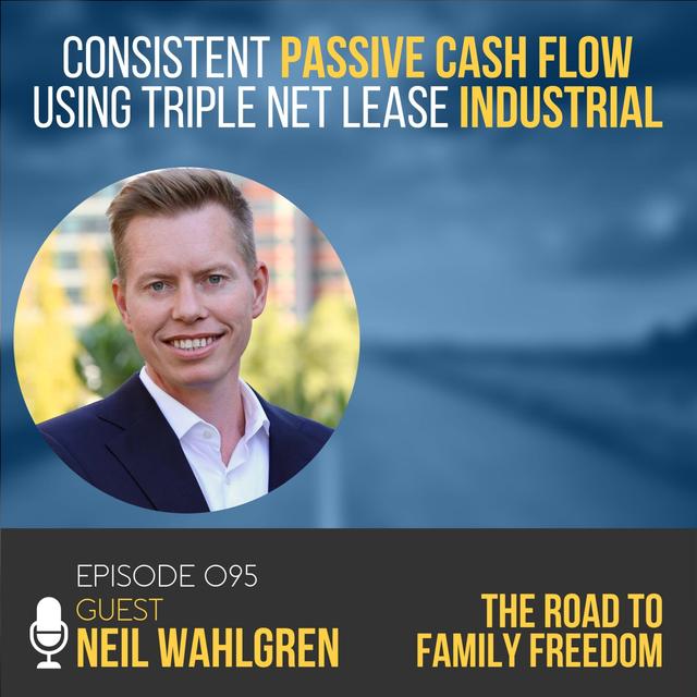 Consistent Passive Cash Flow using Triple Net Lease Industrial with Neil Wahlgren - podcast episode cover