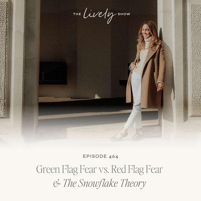 TLS 464 Green Flag Fear vs. Red Flag Fear & The Snowflake Theory - podcast episode cover