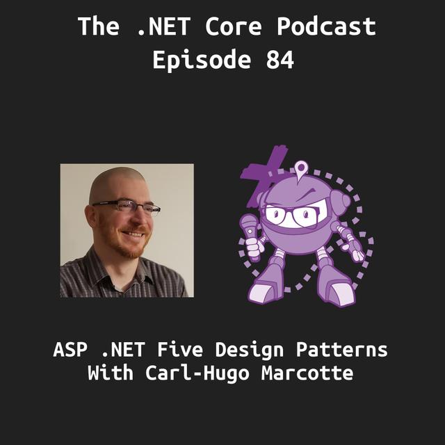 ASP .NET Core 5 Design Patterns With Carl-Hugo Marcotte - podcast episode cover