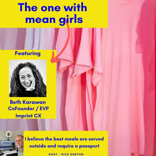 The one with mean girls - Beth Karawan CoFounder / EVP at Imprint CX E216 - podcast episode cover