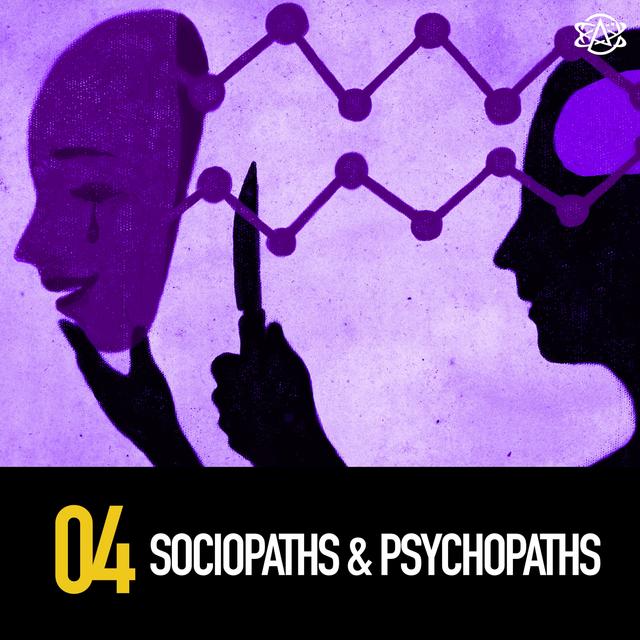 4 - Sociopaths and Psychopaths - podcast episode cover