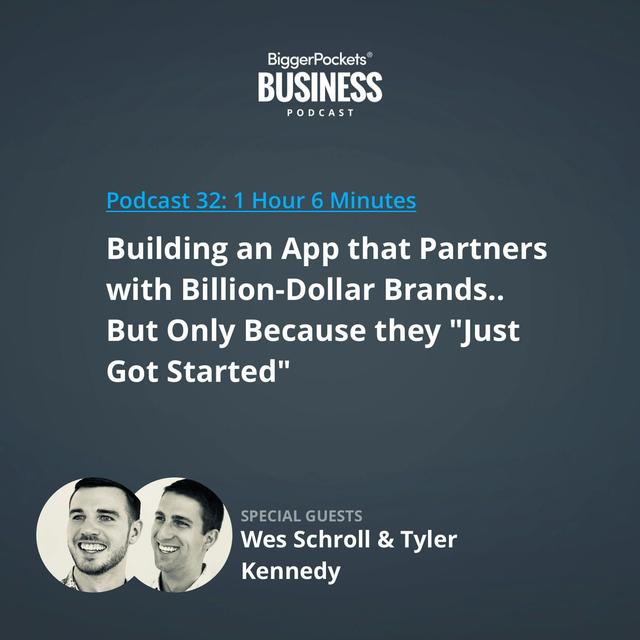 32: Building an App That Partners With Billion-Dollar Brands—But Only Because They "Just Got Started" With Wes Schroll and Tyler Kennedy - podcast episode cover