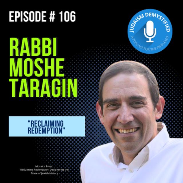 Episode 106: Rabbi Moshe Taragin "Reclaiming Redemption" - podcast episode cover