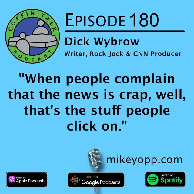 #180 - Writer/Rock Jock/CNN Producer- Dick Wybrow - podcast episode cover