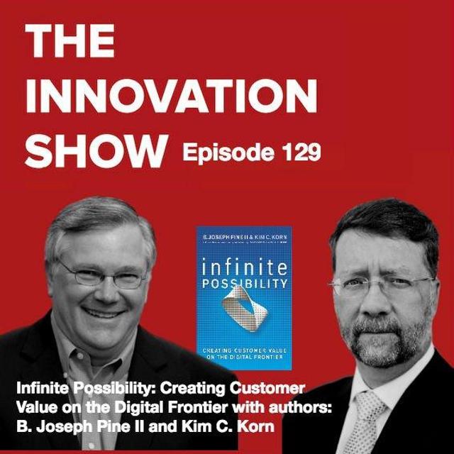 EP 129: Infinite Possibility: Creating Customer Value on the Digital Frontier with authors Kim C. Korn and B. Joseph Pine II - podcast episode cover
