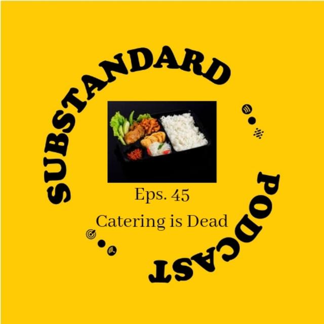 Eps. 45: Catering is Dead - podcast episode cover