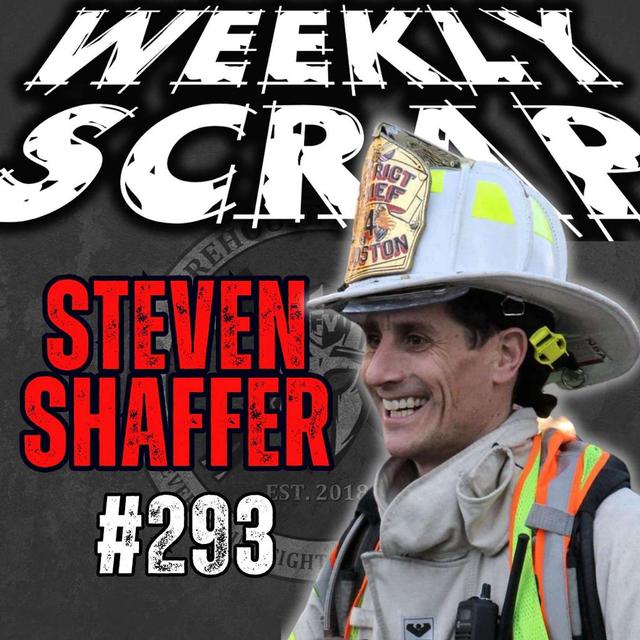Weekly Scrap #293 - Steven Shaffer on Fire Dynamics, Training and Adversity - podcast episode cover
