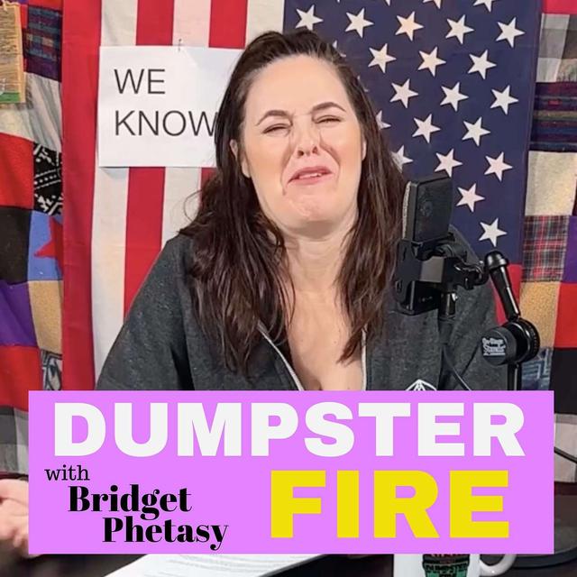 Dumpster Fire 78 - Broken Bridget - podcast episode cover