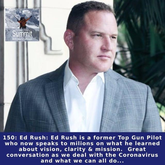 Ed Rush: Ed Rush is a former Top Gun pilot who now speaks to milions on what he learned about vision, clarity & mission.  Great conversation - podcast episode cover