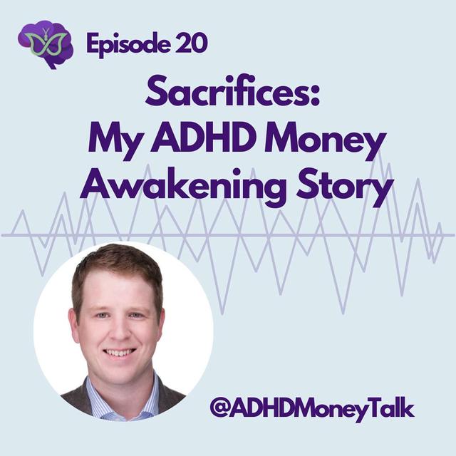 Sacrifices: My ADHD Money Awakening Story - podcast episode cover