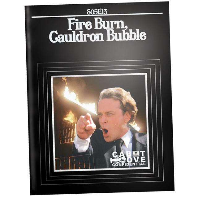 S05E13 - Fire Burn, Cauldron Bubble - podcast episode cover