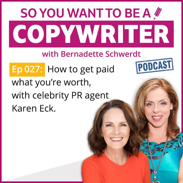 COPYWRITER 027: How to get paid what you’re worth, with celebrity PR agent Karen Eck - podcast episode cover