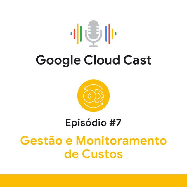 #7 - Gestão e Monitoramento de Custos - podcast episode cover