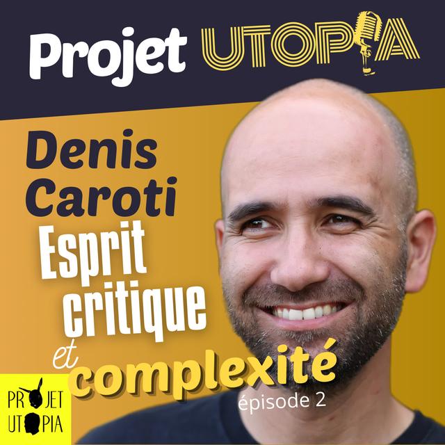 Esprit critique et complexité, part. 2 - Denis Caroti - podcast episode cover