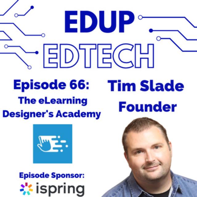 66: Why Most eLearning is Crap & Solutions for Fixing it, A Conversation with the Impeccable Tim Slade, Founder the eLearning Designer's Academy - podcast episode cover