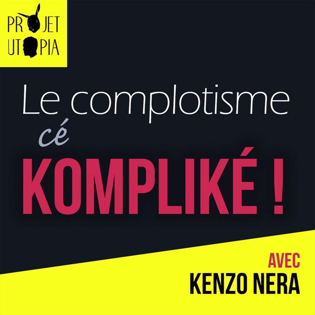 Le complotisme, cé Kompliké ! - Kenzo Nera - podcast episode cover