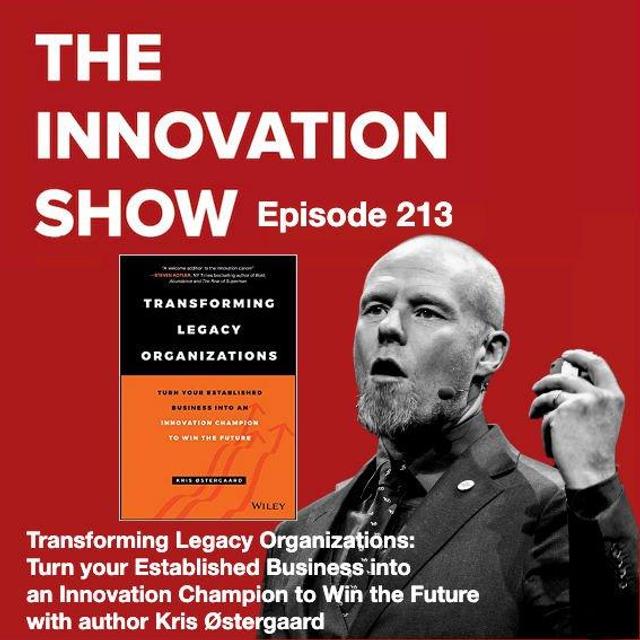 Transforming Legacy Organizations: Turn your Established Business into an Innovation Champion to Win the Future with Kris Østergaard - podcast episode cover