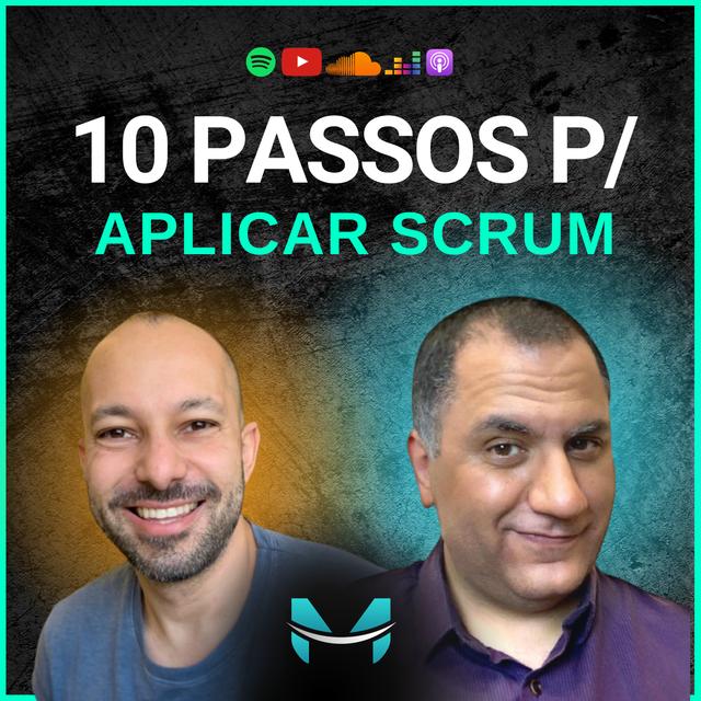 10 PASSOS PARA APLICAR SCRUM | PODCAST SEJA ÁGIL - podcast episode cover