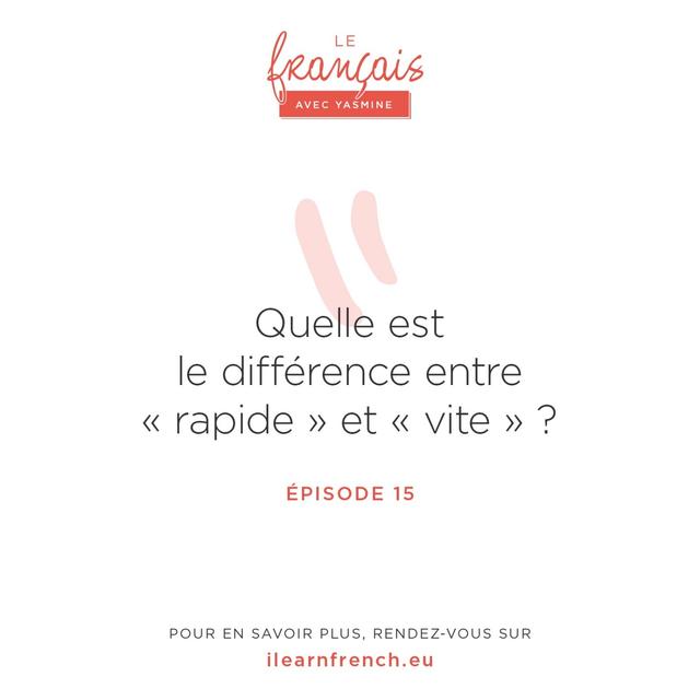 15. Quelle est la différence entre "vite" ou "rapide" ? - podcast episode cover