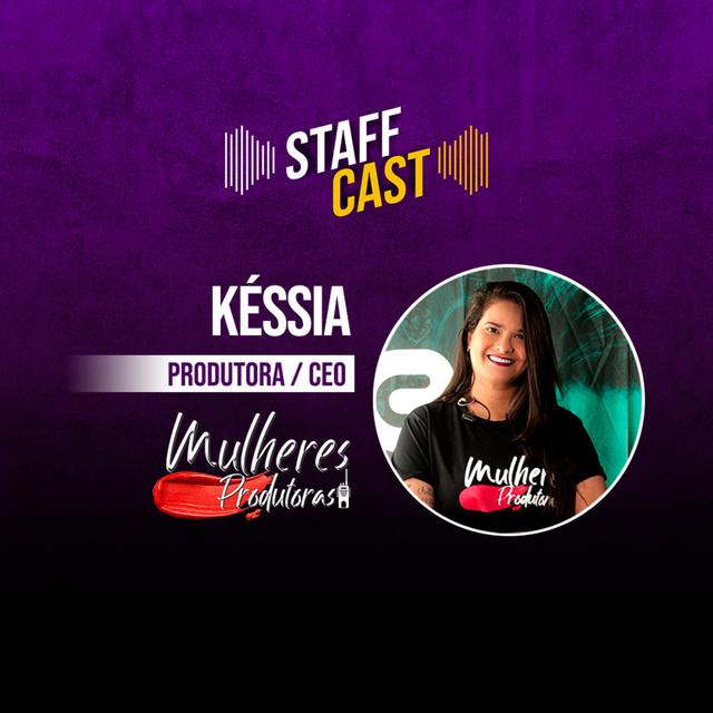 Késsia (Produtora & CEO - Mulheres Produtoras) StaffCast 013 - podcast episode cover