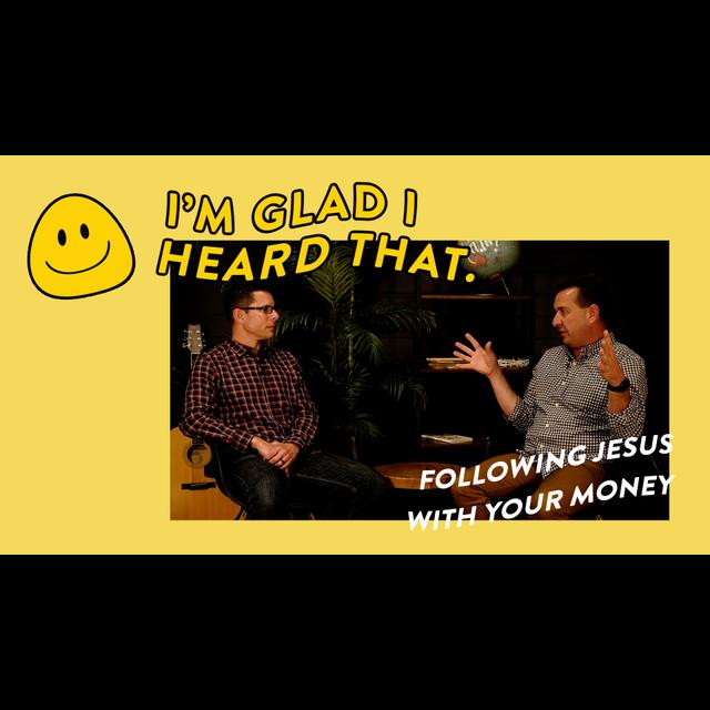 Following Jesus With Your Money | I’m Glad I Heard That with Jeff Lido - podcast episode cover