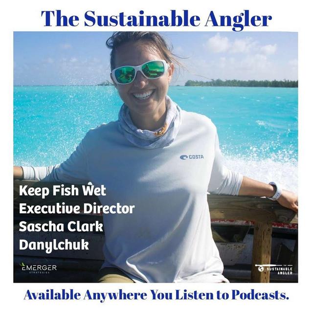 EP 33. Keep Fish Wet Executive Director Sascha Clark Danylchuk - podcast episode cover