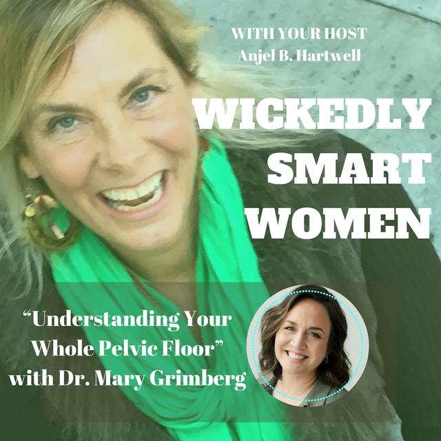 Understanding Your Whole Pelvic Floor with Dr. Mary Grimberg - Ep.319 - podcast episode cover