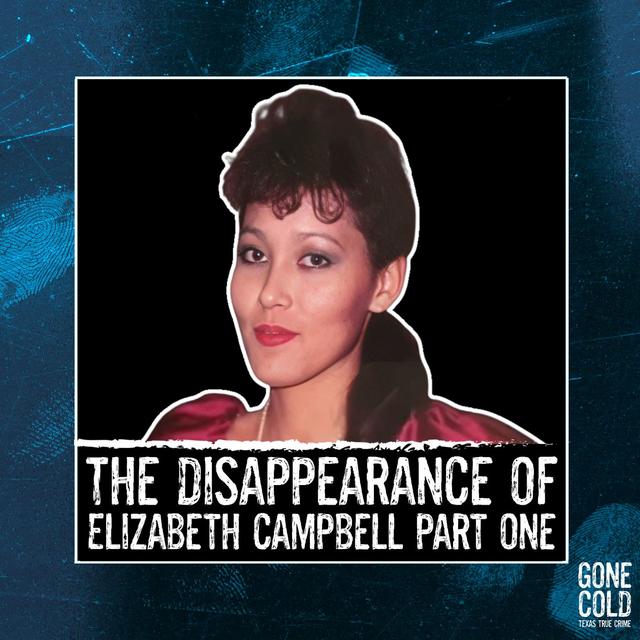 The Disappearance of Elizabeth Ann Campbell Part 1 - podcast episode cover
